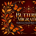 Butterfly Migration: Halloween Sound Bath Concert presented by Singing Bowls of the Rockies at ,  