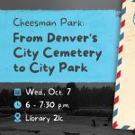 Cheesman Park: From Denver’s City Cemetery to City Park presented by Pikes Peak Library District at PPLD: Library 21c, Colorado Springs CO