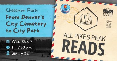Cheesman Park: From Denver’s City Cemetery to City Park presented by Pikes Peak Library District at PPLD: Library 21c, Colorado Springs CO