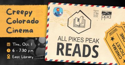 Creepy Colorado Cinema – An All Pikes Peak Reads Program presented by Pikes Peak Library District at PPLD: East Library Community Meeting Room, Colorado Springs CO