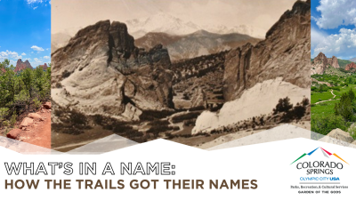 How the Trails of the Garden of the Gods Got Their Names presented by City of Colorado Springs Parks, Recreation & Cultural Services at Garden of the Gods Visitor and Nature Center, Colorado Springs CO