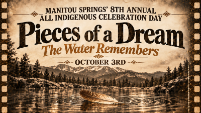 Pieces of a Dream/The Water Remembers – 8th Annual Indigenous Peoples’ Celebration presented by SunWater Spa at Manitou Springs City Hall, Manitou Springs CO